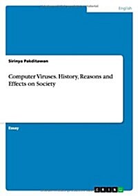 Computer Viruses. History, Reasons and Effects on Society (Paperback)