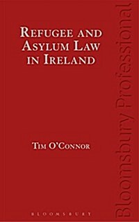 Refugee and Asylum Law in Ireland (Hardcover, Deckle Edge)