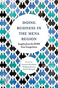 Doing Business in the MENA Region : Insights from the EFMD Case Writing Competition (Hardcover)