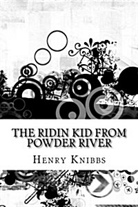 The Ridin Kid from Powder River (Paperback)
