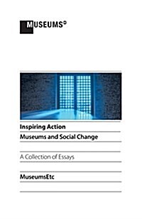 Inspiring Action: Museums and Social Change (Paperback, 2, Revised, Update)