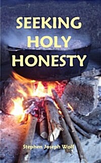 Seeking Holy Honesty: poems & pictures & songs (Paperback)