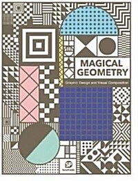 Magical Geometry: Graphic Design and Visual Composition (Hardcover)