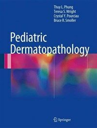 Pediatric dermatopathology [electronic resource]