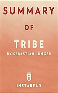 Summary of Tribe: By Sebastian Junger Includes Analysis (Paperback)