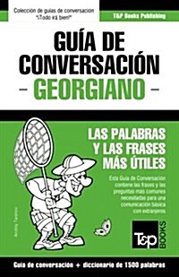 Gu? de Conversaci? Espa?l-Georgiano y diccionario conciso de 1500 palabras (Paperback)