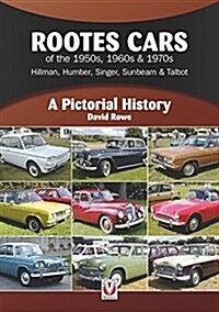 Rootes Cars of the 50s, 60s & 70s - Hillman, Humber, Singer, Sunbeam & Talbot : A Pictorial History (Paperback)