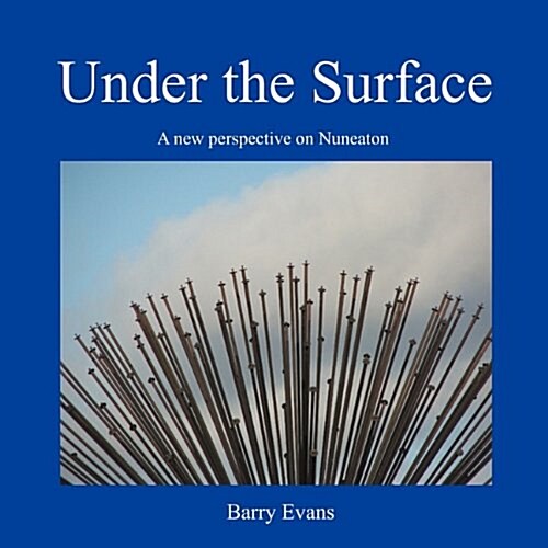 Under The Surface : A New Perspective on Nuneaton (Paperback)