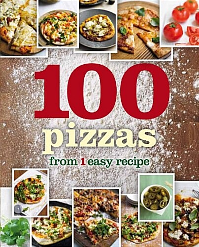 1 Crust, 100 Pizzas (1 Easy Recipe) (Hardcover)