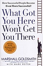 What Got You Here Wont Get You There (paperback)