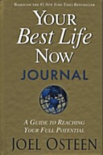 Your Best Life Now Journal: A Guide to Reaching Your Full Potential (Hardcover)