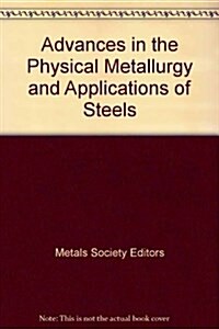 Advances in the Physical Metallurgy and Application of Steels (Hardcover)