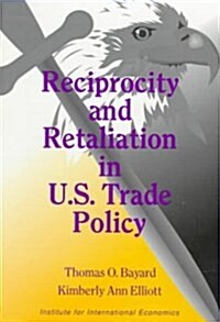 Reciprocity and Retaliation in U.S. Trade Policy (Paperback)