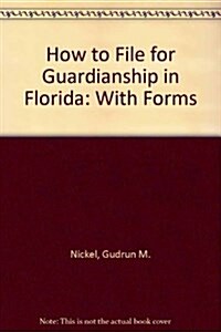 How to File for Guardianship in Florida (Paperback)