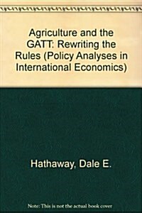 Agriculture and the GATT: Rewriting the Rules (Paperback)