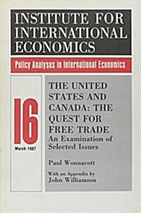 The United States and Canada: The Quest for Free Trade: An Examination of Selected Issues (Paperback)