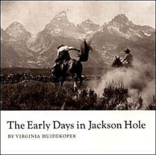 The Early Days in Jackson Hole (Paperback)