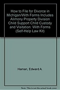 How to File for Divorce in Michigan/With Forms Includes Alimony Property Division Child Support Child Custody and Visitation (Paperback)