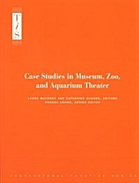 Case Studies in Museum, Zoo, and Aquarium Theater (Paperback)