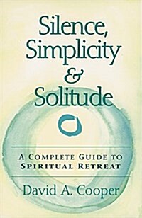 Silence, Simplicity & Solitude (Paperback)