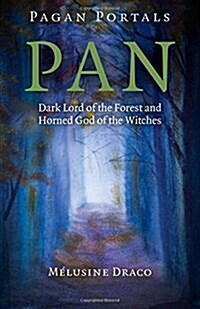 Pagan Portals – Pan – Dark Lord of the Forest and Horned God of the Witches (Paperback)