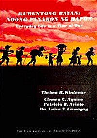 Kuwentong Bayan/Noong Panahon Ng Hapon: Everyday Life in a Time of War (Paperback)