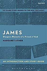 James: An Introduction and Study Guide : Diaspora Rhetoric of a Friend of God (Paperback)