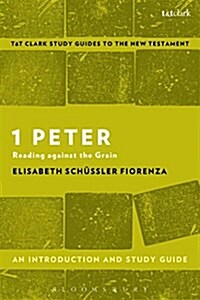 1 Peter: An Introduction and Study Guide : Reading Against the Grain (Paperback)