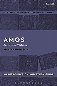 Amos: An Introduction and Study Guide : Justice and Violence (Paperback)