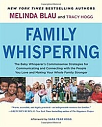 Family Whispering: The Baby Whisperers Commonsense Strategies for Communicating and Connecting with the People You Love and Making Your (Paperback)