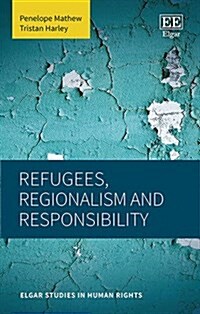 Refugees, Regionalism and Responsibility (Hardcover)