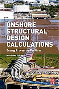 Onshore Structural Design Calculations : Power Plant and Energy Processing Facilities (Paperback)