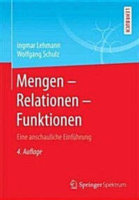 Mengen - Relationen - Funktionen: Eine Anschauliche Einf?rung (Paperback, 4, 4., Uberarb. U.)