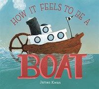 How It Feels to Be a Boat (Hardcover)