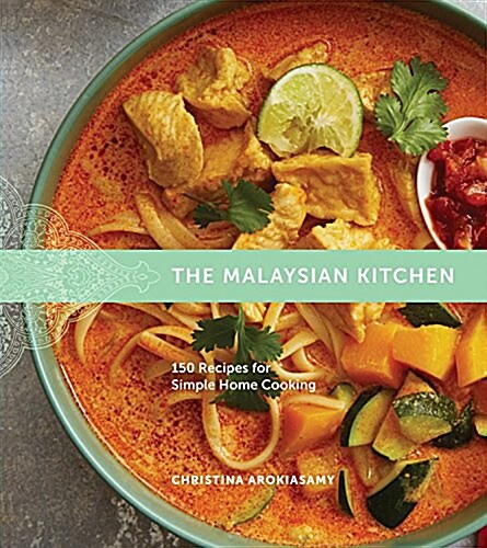 The Malaysian Kitchen: 150 Recipes for Simple Home Cooking (Hardcover)
