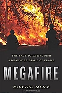[중고] Megafire: The Race to Extinguish a Deadly Epidemic of Flame (Hardcover)