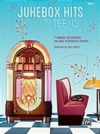 Jukebox Hits for Teens, Bk 1: 7 Graded Selections for Early Intermediate Pianists (Paperback)