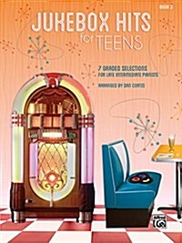 Jukebox Hits for Teens, Bk 3: 7 Graded Selections for Late Intermediate Pianists (Paperback)