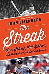 The Streak: Lou Gehrig, Cal Ripken Jr., and Baseballs Most Historic Record (Hardcover)