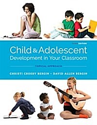 Child and Adolescent Development in Your Classroom, Topical Approach (Paperback, 3)