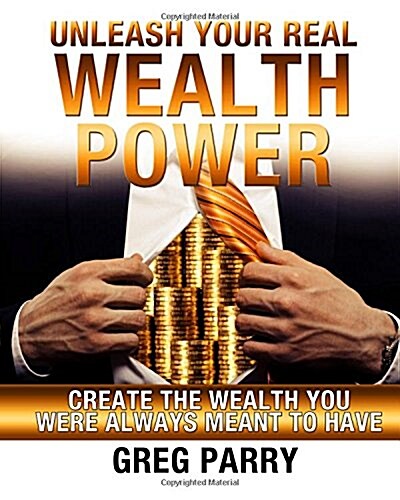 Unleash Your Real Wealth Power (Paperback)