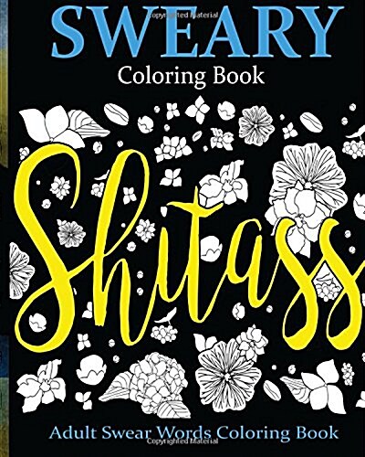 Sweary Coloring Book: Adult Swear Words Coloring Book (Paperback)