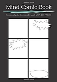 Mind Comic Book - 7 x 10 135 P, 6 Panel, Blank Comic Books, Create By Yoursel: Make your own comics come to life (Paperback)