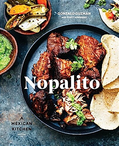 Nopalito: A Mexican Kitchen [a Cookbook] (Hardcover)