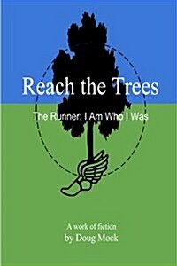 Reach the Trees: The Runner: I Am Who I Was (Paperback)