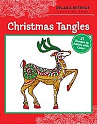 Relax and Retreat Coloring Book: Christmas Tangles: 31 Images to Adorn with Color (Paperback)