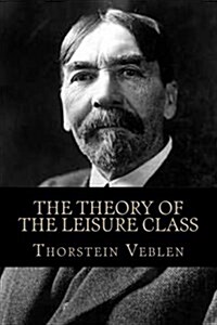 The Theory of the Leisure Class (Paperback)