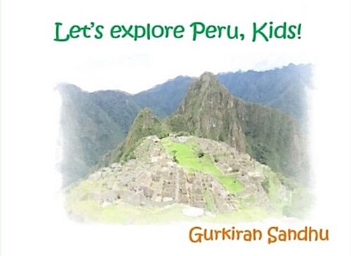 Lets Explore Peru, Kids! (Paperback)