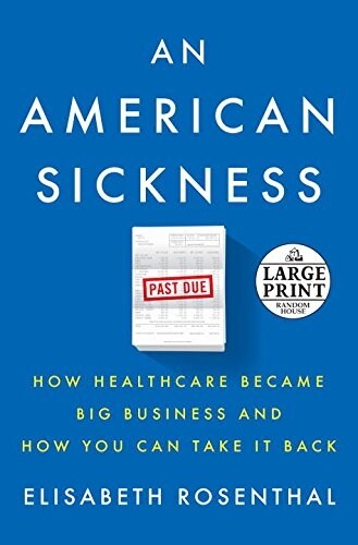 An American Sickness: How Healthcare Became Big Business and How You Can Take It Back (Paperback)