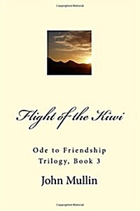 Flight of the Kiwi: Ode to Friendship Trilogy, Book 3 (Paperback)